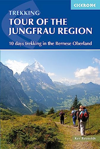 Tour of the Jungfrau Region: A two-week trek in the Bernese Oberland (Cicerone Trekking Guides)