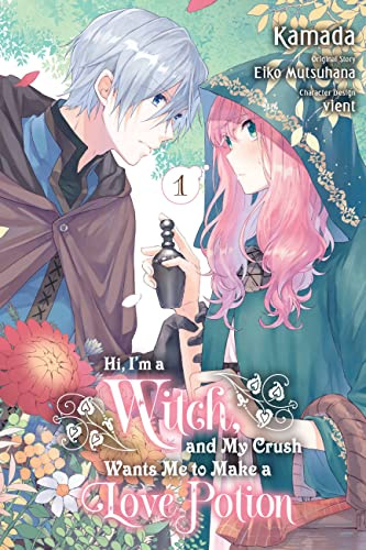 Hi, I'm a Witch, and My Crush Wants Me to Make a Love Potion, Vol. 1: Volume 1 (IM A WITCH MY CRUSH WANTS LOVE POTION GN)