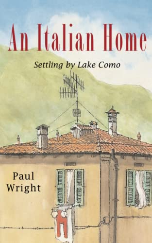 An Italian Home:: Settling by Lake Como (The Italian Trilogy +2, Band 1)