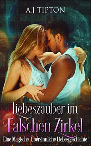Liebeszauber im Falschen Zirkel: Eine Magische, Übersinnliche Liebesgeschichte (Liebe in der Bücherei, Band 3)