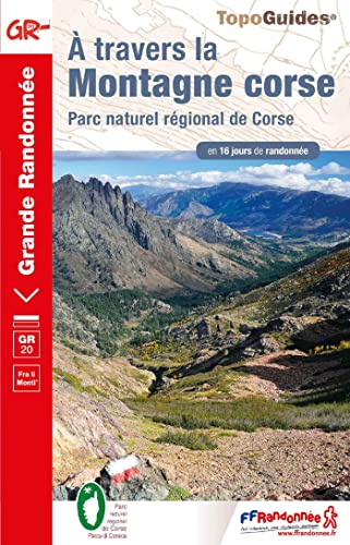 A travers la montagne Corse GR20 (0067): Parc naturel régional de Corse (Grande Randonnée, Band 67)