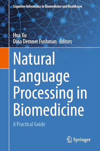 Natural Language Processing in Biomedicine: A Practical Guide (Cognitive Informatics in Biomedicine and Healthcare)