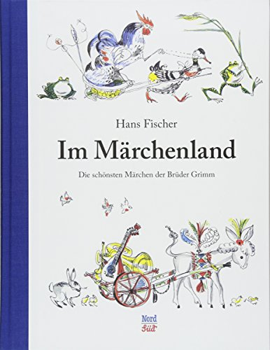 Im Märchenland: Die schönsten Märchen der Brüder Grimm