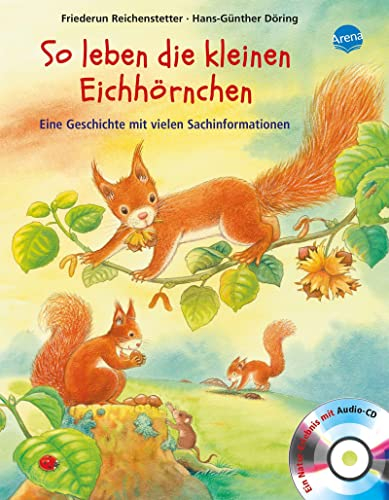 So leben die kleinen Eichhörnchen: Sachbilderbuch über das Leben der Eichhörnchen mit Audio-Download für Kindergarten und Grundschule: Eine Geschichte ... Tier-Geschichte mit vielen Sachinformationen)