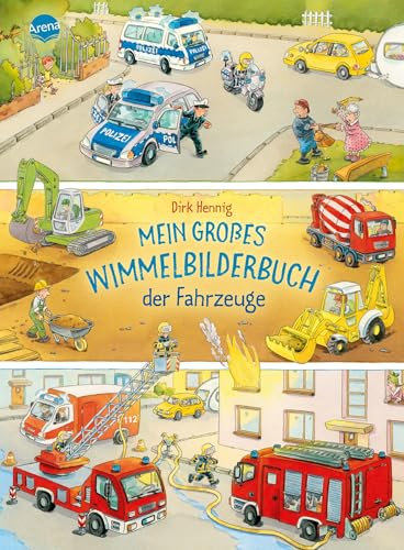 Mein großes Wimmelbilderbuch der Fahrzeuge: Großer Wimmelspaß mit vielen Fahrzeugen ab 2 Jahren (Wimmelbücher bei Arena)