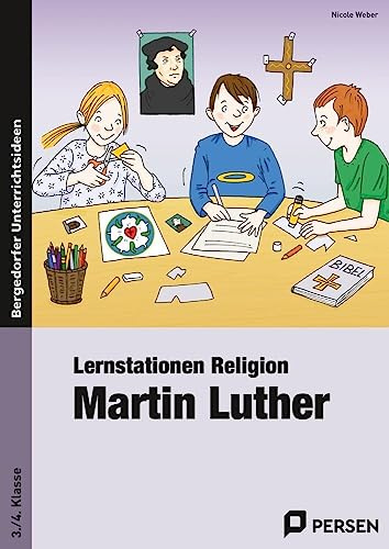 Lernstationen Religion: Martin Luther: (3. und 4. Klasse)