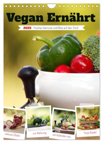 Vegan Ernährt - frisches Gemüse und Obst auf den Tisch (Wandkalender 2025 DIN A4 hoch), CALVENDO Monatskalender