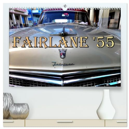 FAIRLANE '55 (hochwertiger Premium Wandkalender 2026 DIN A2 quer), Kunstdruck in Hochglanz: Der US-Oldtimer Ford Fairlane aus dem Jahre 1955 (CALVENDO Mobilitaet)