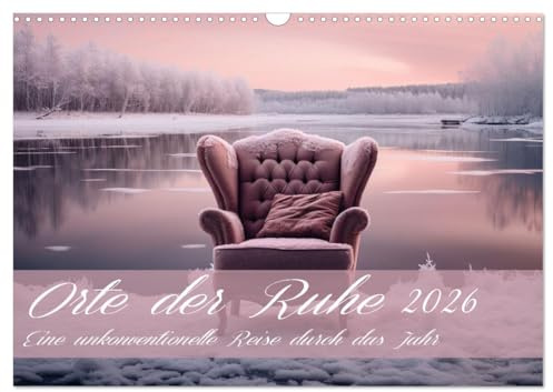 Orte der Ruhe (Wandkalender 2026 DIN A3 quer), CALVENDO Monatskalender: Eine unkonventionelle Reise durch das Jahr (CALVENDO Natur)