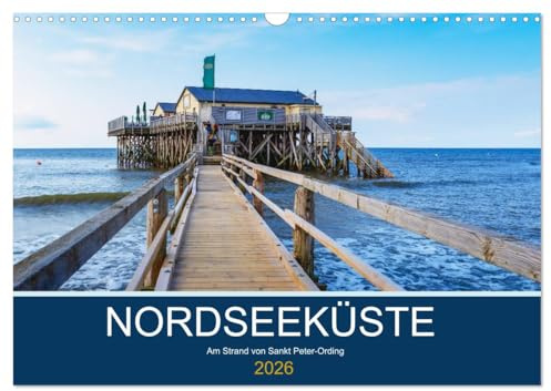 Nordseeküste Am Strand von Sankt Peter-Ording (Wandkalender 2026 DIN A3 quer), CALVENDO Monatskalender: Die Oase an der Nordsee (CALVENDO Orte)