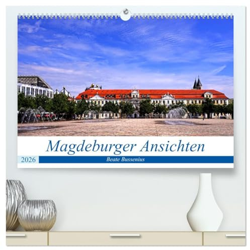 Magdeburger Ansichten (hochwertiger Premium Wandkalender 2026 DIN A2 quer), Kunstdruck in Hochglanz: Sehenswürdigkeiten und schöne Aussichtspunkte in Magdeburg (CALVENDO Orte)