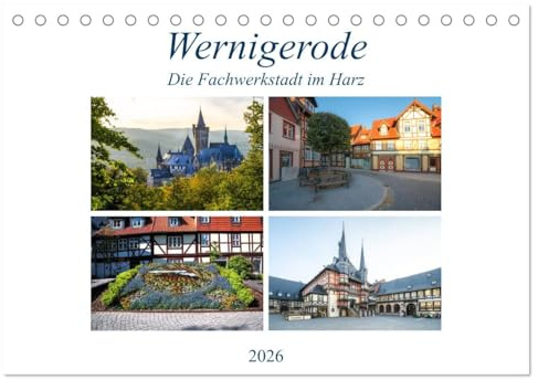 Wernigerode - Die Fachwerkstadt im Harz (Tischkalender 2026 DIN A5 quer), CALVENDO Monatskalender: Die Stadt Wernigerode liegt im Landkreis Harz ... und mündet in den Zillerbach. (CALVENDO Orte)