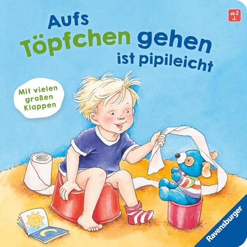 Aufs Töpfchen gehen ist pipileicht: Ein Spielbuch mit vielen Klappen - Töpfchentraining - Windel weg - ab 2 Jahren