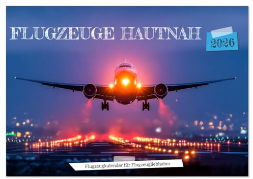 Flugzeuge hautnah - Flugzeugkalender für Flugzeugliebhaber (Wandkalender 2026 DIN A3 quer), CALVENDO Monatskalender: Flugzeugkalender für ... in einem Kalender. (CALVENDO Technologie)