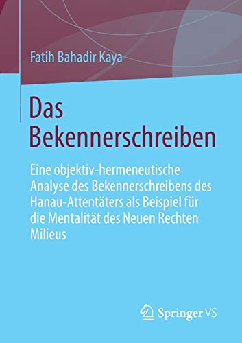 Das Bekennerschreiben: Eine objektiv-hermeneutische Analyse des Bekennerschreibens des Hanau-Attentäters als Beispiel für die Mentalität des Neuen Rechten Milieus