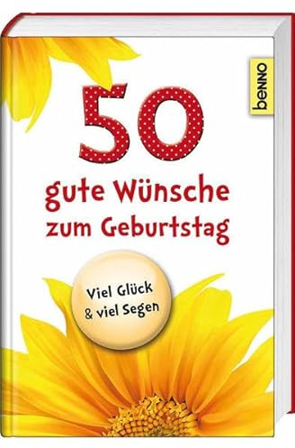 50 gute Wünsche zum Geburtstag: Viel Glück & viel Segen!