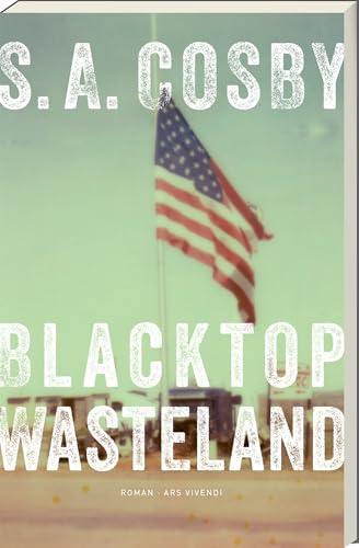 Blacktop Wasteland: Actionreicher Thriller um einen Fluchtwagenfahrer zwischen Familie, Schuld & Gewalt – Südstaaten-Noir mit Tempo, Tiefgang & gnadenloser Spannung: Kriminalroman