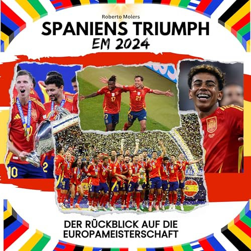 Spaniens Triumph - EM 2024 - Das große Fanbuch zur Fussball-Europameisterschaft: Der Rückblick auf die Europameisterschaft