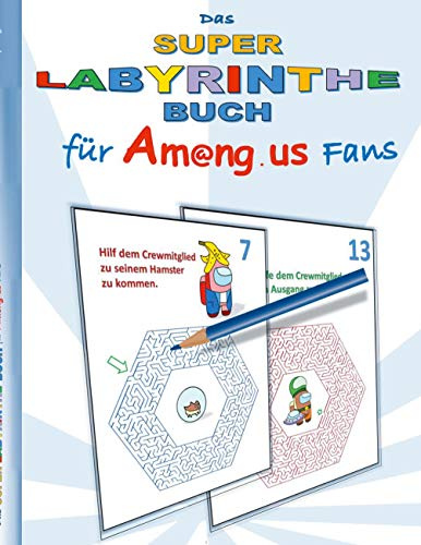 Das Super Labyrinthe Buch für Am@ng.us Fans: Malbuch, ausmalen, App, Computerspiel, Spielebuch, us, Kinder, Impostor, Crewmate, Beschäftigungsbuch, ... Weihnachten, Ostern, Nikolaus, Schule