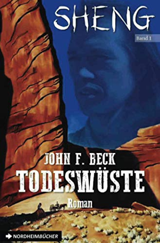SHENG, Band 1: TODESWÜSTE: Die große Western-Abenteuer-Serie!