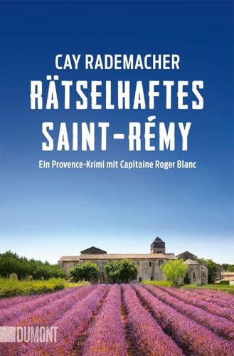Rätselhaftes Saint-Rémy: Ein Provence-Krimi mit Capitaine Roger Blanc (Capitaine Roger Blanc ermittelt, Band 12)
