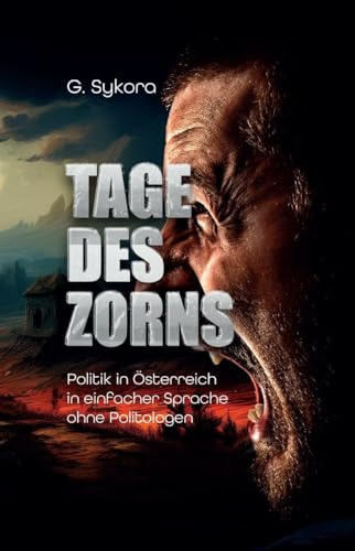 Tage des Zorns: Politik in Österreich in einfacher Sprache ohne Politologen