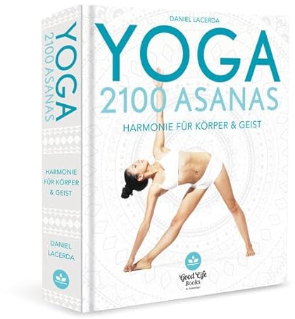 Yoga - 2100 Asanas: Harmonie für Körper und Geist