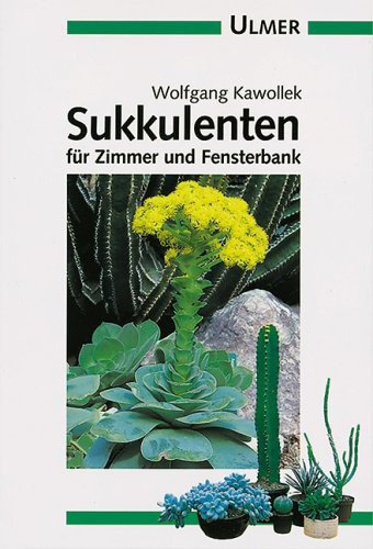 Sukkulenten für Zimmer und Fensterbank (Ulmer Taschenbücher)