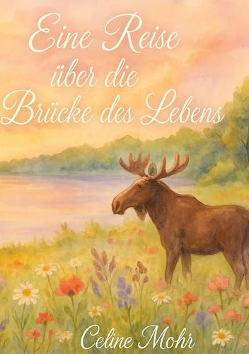 Eine Reise über die Brücke des Lebens (Als mein Traum das Leben fand)