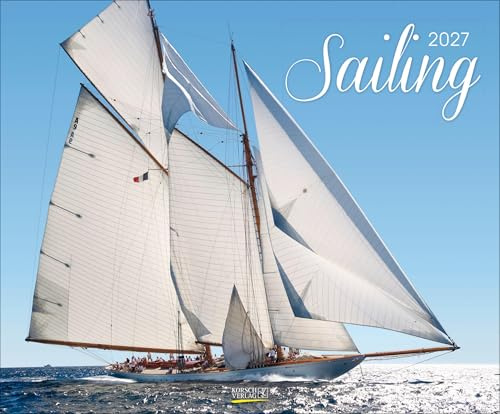 Sailing 2027: Segelkalender und Naturkalender über den Sport des Segelns. PhotoArt Kalender. Querformat: 55 x 45,5 cm