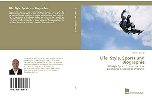Life, Style, Sports und Biographie: Lifestyle Sports Szenen und ihre Biographie gestaltende Wirkung.