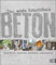 Das große Kreativbuch Beton: Kreativbeton - Knetbeton - Betonpaste - Schmuckbeton