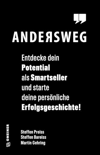 Andersweg: Entdecke Dein Potential als Smartseller und starte Deine persönliche Erfolgsgeschichte! (Ratgeber im GMEINER-Verlag): Entdecke Dein ... ... ... Learnings Impulse für erfolgreiche Verkäufer