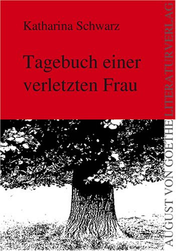 Tagebuch einer verletzten Frau (August von Goethe Literaturverlag)