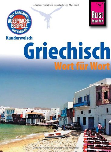 Kauderwelsch, Griechisch Wort für Wort: Kauderwelsch-Sprachführer Band 4