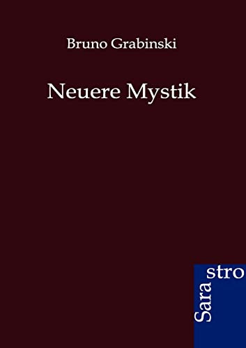 Neuere Mystik: Eine Darstellung und Untersuchung der übersinnlichen Phänomene