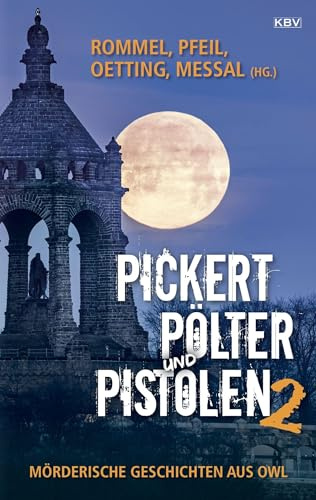 Pickert, Pölter und Pistolen 2: Mörderische Geschichten aus OWL (Pickert, Pölter und Pistolen: Die Anthologie zum Krimifestival »Kriminell in OWL«)