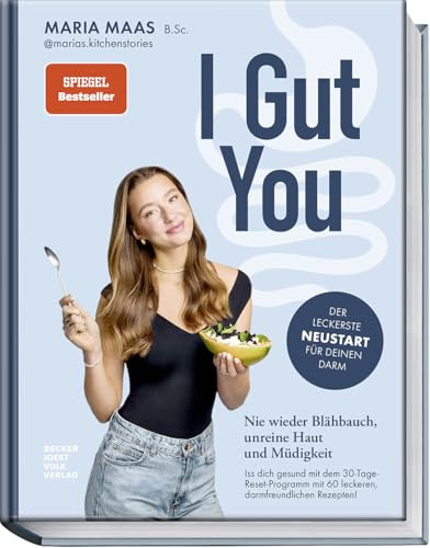 I Gut You - Nie wieder Blähbauch, unreine Haut und Müdigkeit. Iss dich gesund mit dem 30-Tage-Reset-Programm!