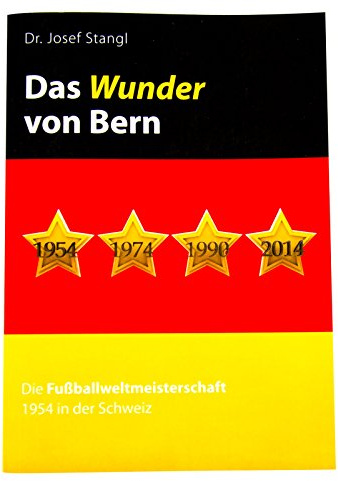 Das Wunder von Bern: Die Fußballweltmeisterschaft 1954 in der Schweiz