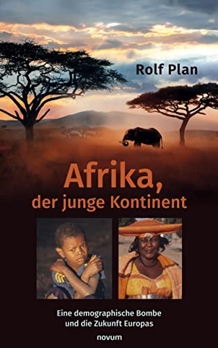 Afrika, der junge Kontinent: Eine demographische Bombe und die Zukunft Europas