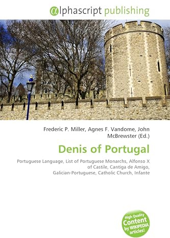 Denis of Portugal: Portuguese Language, List of Portuguese Monarchs, Alfonso X of Castile, Cantiga de Amigo, Galician-Portuguese, Catholic Church, Infante