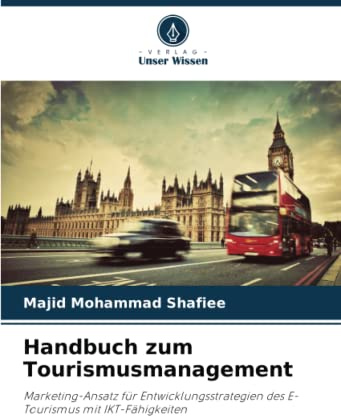 Handbuch zum Tourismusmanagement: Marketing-Ansatz für Entwicklungsstrategien des E-Tourismus mit IKT-Fähigkeiten