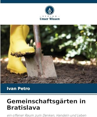 Gemeinschaftsgärten in Bratislava: ein offener Raum zum Denken, Handeln und Leben