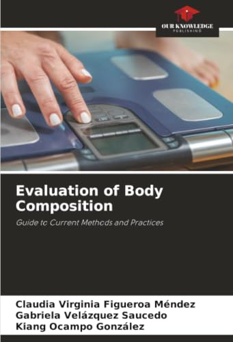 Evaluation of Body Composition: Guide to Current Methods and Practices