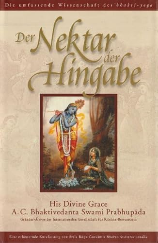 Der Nektar der Hingabe (Bhakti-rasamrta-sindhu): Die umfassende Wissenschaft des Bhakti-Yoga