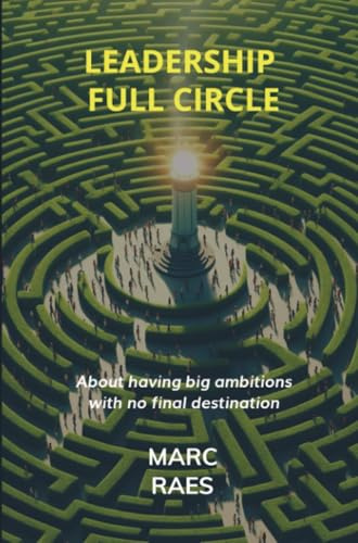 Leadership full Circle: About having big ambitions and no final destination