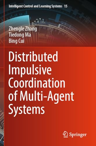 Distributed Impulsive Coordination of Multi-Agent Systems (Intelligent Control and Learning Systems, 15)