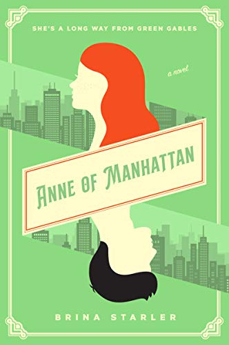 Anne of Manhattan: A Swoony Enemies-to-Lovers Rom-Com Retelling of Anne of Green Gables