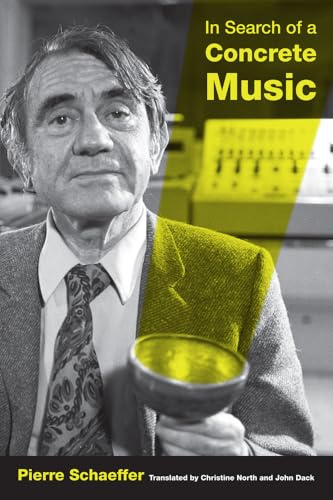 In Search of a Concrete Music: Volume 15 (California Studies in 20th-Century Music, 15, Band 15)