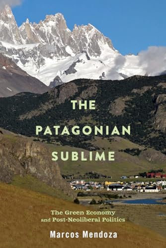 The Patagonian Sublime: The Green Economy and Post-Neoliberal Politics